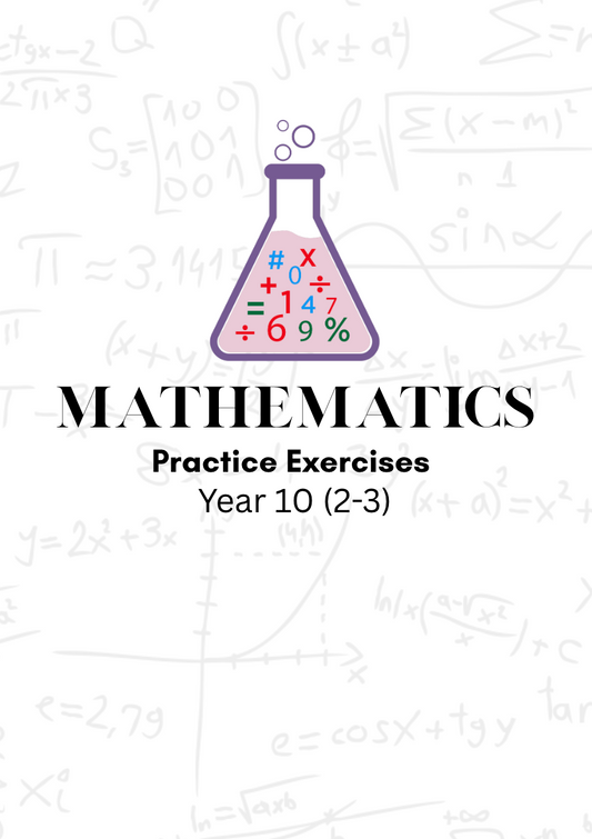 Mathematics Practice Exercises year 10 (2-3)